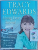 Living Every Second written by Tracy Edwards performed by Tracy Edwards on Cassette (Abridged)